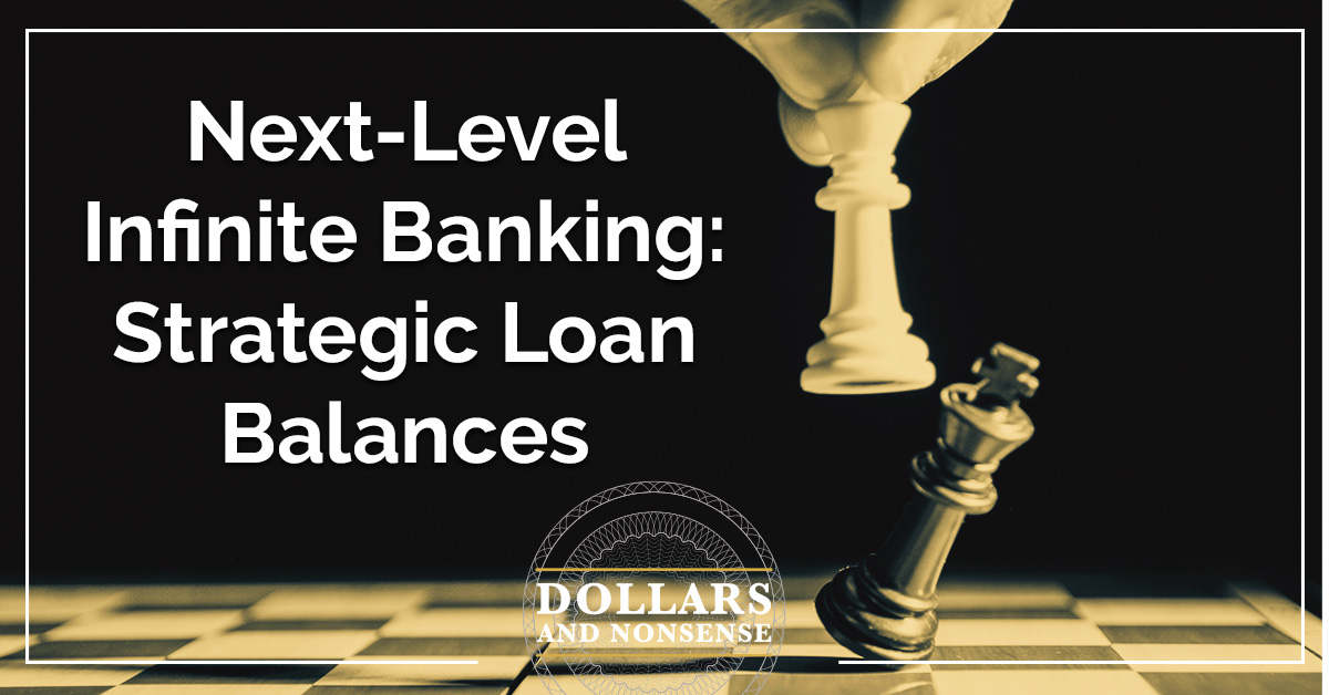 E216: How to Easily Gain Next-Level Infinite Banking through Strategic Loan Balances